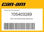 Can-am Genuine Drive Axle Assy 705403289 New. Price: $254.49.