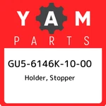 GU5-6146K-10-00 Yamaha Holder, Stopper GU56146K1000, New Genuine Oem Part. Price: $73.56.