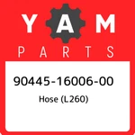 90445-16006-00 Yamaha Hose (L260) 904451600600, New Genuine Oem Part. Price: $14.98.