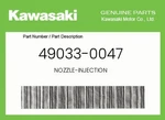 Kawasaki Genuine Nozzle-injection 49033-0047 New. Price: $124.93.