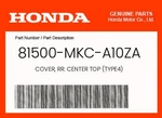 Honda Genuine Cover, Rr. Center Top (TYPE4) 81500-MKC-A10ZA New. Price: $120.07.